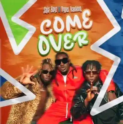 Come Over by Vyper Ranking Ft Soja Boyz